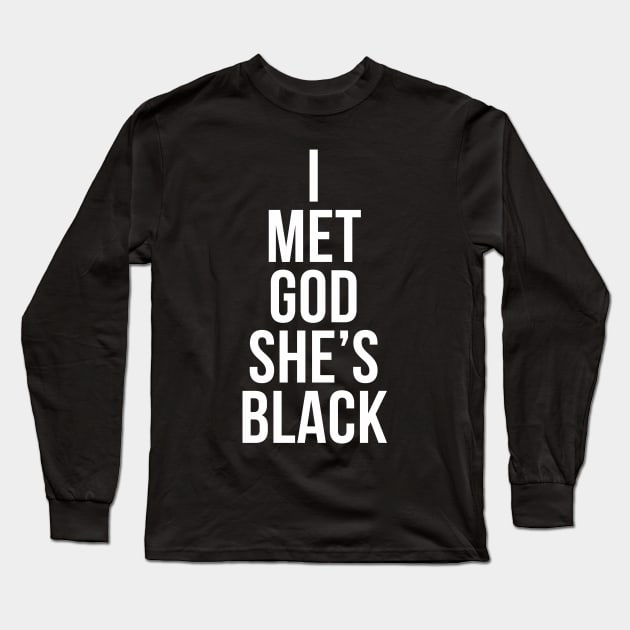 I Met God Long Sleeve T-Shirt by NotoriousMedia